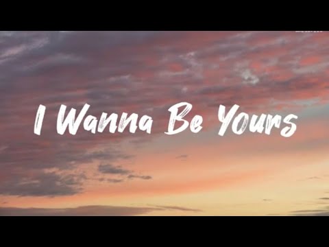 Artic Monkeys  - I Wanna Be Yours (Lyrics)