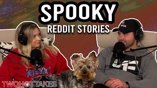 Spooky -- Reddit Stories -- Two Hot Takes Podcast -- FULL EPISODE