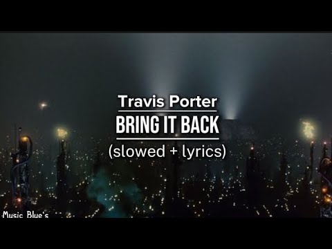 Travis Porter - bring it back|(slowed + lyrics!)