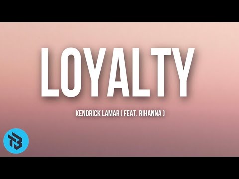 Kendrick Lamar (Feat.Rihanna)- Loyalty (Lyrics)