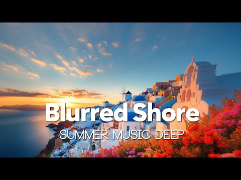 Blurred Shore - Summer Music Deep