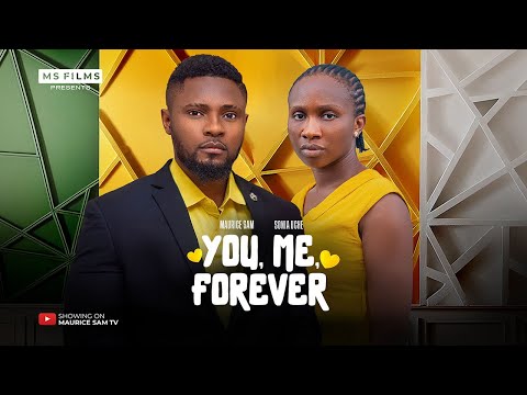 YOU ME FOREVER - MAURICE SAM, SONIA UCHE 2024 full nigerian movie