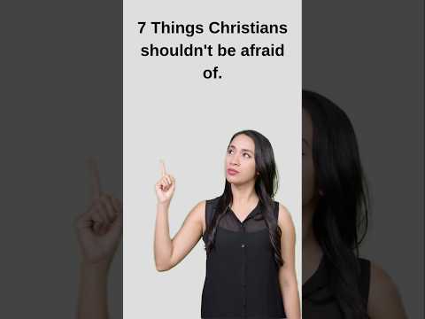 7 Things Christians Shouldn’t Fear