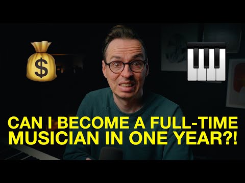 Can I become a Full-time Musician in 1-year?!