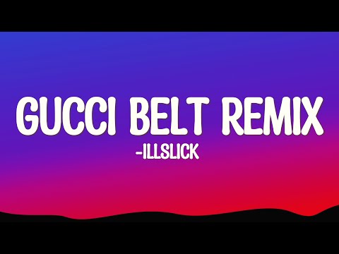 ILLSLICK - GUCCI BELT REMIX (Lyrics/เนื้อเพลง)