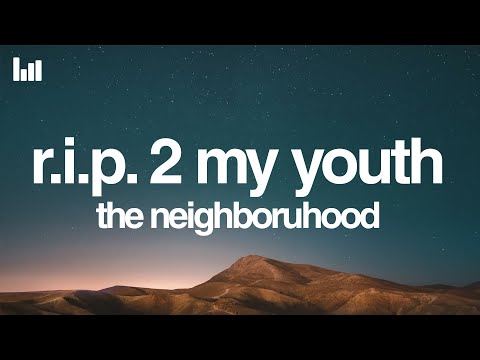 The Neighbourhood - R.I.P. 2 My Youth (Lyrics)