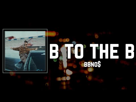 b to the b Lyrics - bbno$