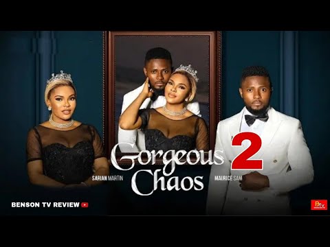 GORGEOUS CHAOS 2 - MAURICE SAM, SARIAN MARTIN - 2025 LATEST NIGERIAN MOVIE