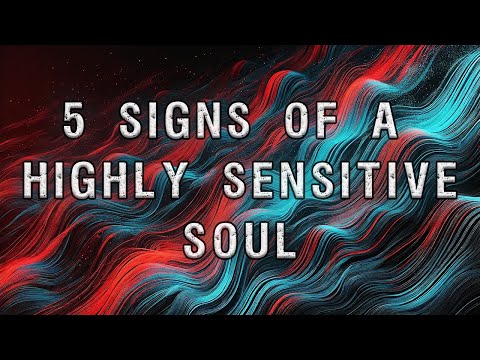 Are you a highly sensitive soul? 5 signs that you are