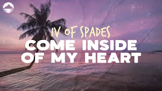 IV Of Spades - Come Inside Of My Heart | Lyrics