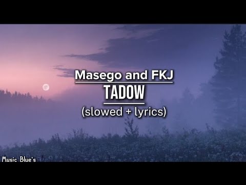 Masego and FKJ - TADOW|(slowed + lyrics!)