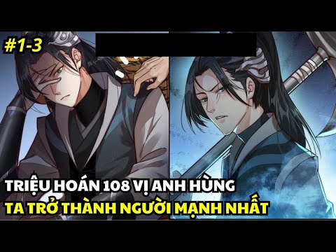 Full Phần 1-3 | Triệu Hoán 108 Vị Anh Hùng Ta Trở Thành Người Mạnh Nhất | Review Truyện Tranh