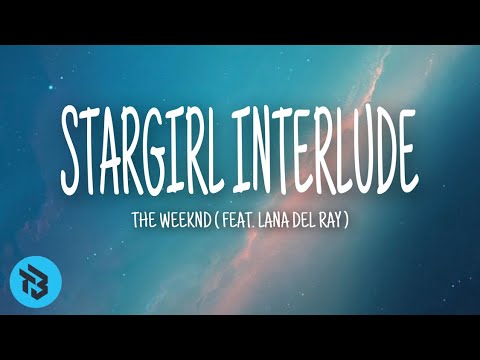 The Weeknd(Feat. Lana del rey) - Stargirl interlude (lyrics)