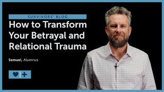 How to Transform Your Betrayal and Relational Trauma