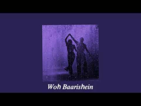 woh baarishein (slowed + reverb)