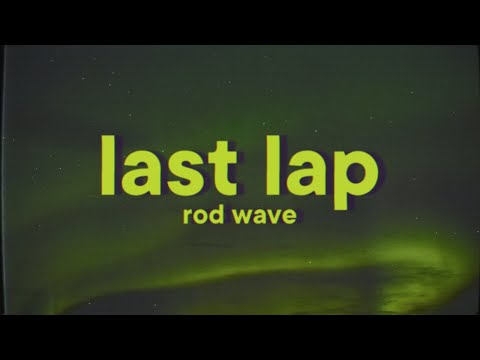 Rod Wave - Last Lap [Lyrics]