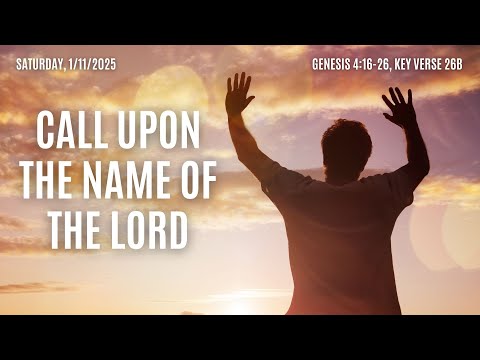 CALL UPON THE NAME OF THE LORD | Daily Bread | 1-11-25