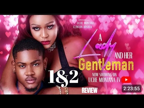 A LADY AND HER GENTLEMAN 2 REVIEW (LATEST NOLLYWOOD MOVIE REVIEW:  UCHE MONTANA, CLINTON JOSHUA)