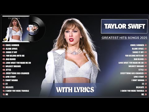 Taylor Swift Songs Playlist 2025 With Lyrics - The Best Of Taylor Swift - Greatest Hits Full Album