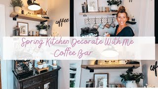 SPRING KITCHEN DECORATE WITH ME PART 1 | SPRING COFFEE BAR