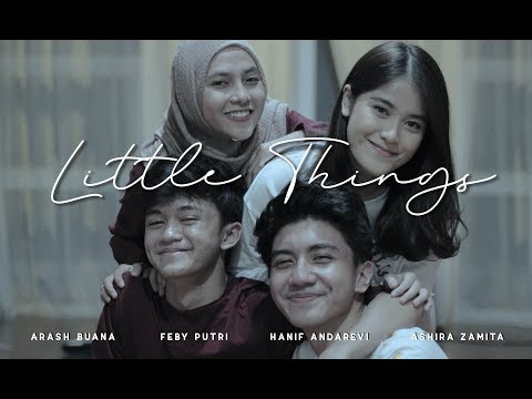 LITTLE THINGS - ARASH X FEBY X ASHIRA X HANIF (COVER)