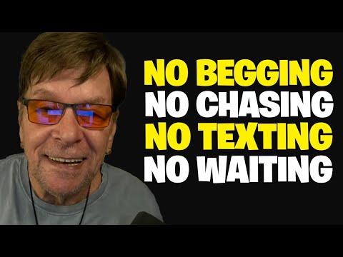 No Begging, No Chasing, No Texting, No Waiting | They Will Come To You