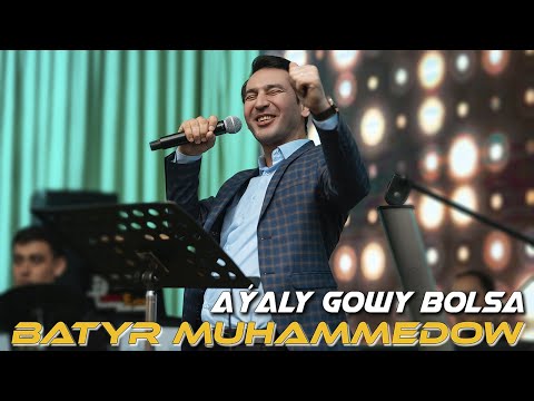 Batyr Muhammedow - Ayaly Gowy Bolsa