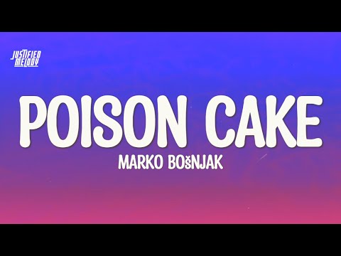 marko bosnjak - Poison Cake (Lyrics)