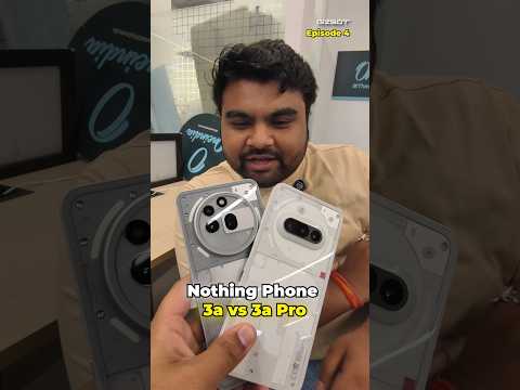 Nothing Phone 3a vs 3a Pro ⚡ India Reviews 🔥 Part-4