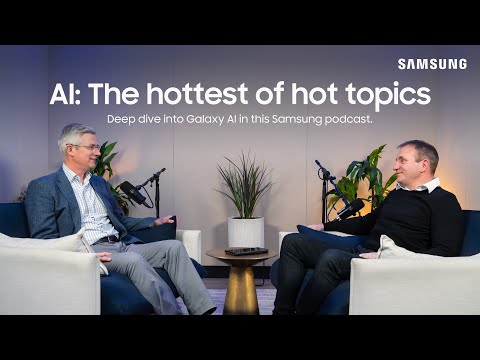 Dive into Galaxy AI in this Samsung Podcast