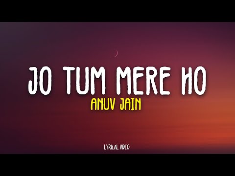 Anuv Jain - JO TUM MERE HO (Lyrics)