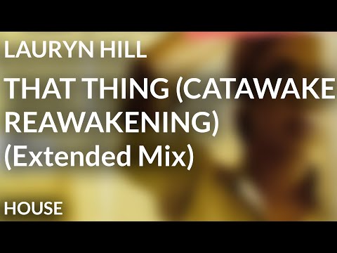 Lauryn Hill - That Thing [CATAWAKE REAWAKENING] (Extended Mix)