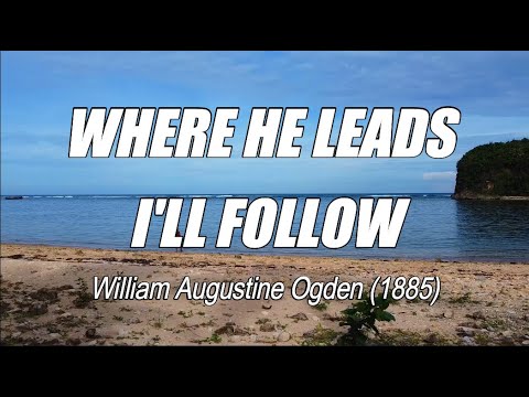 Where He Leads I'll Follow acapella with lyrics