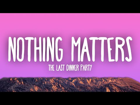 The Last Dinner Party - Nothing Matters