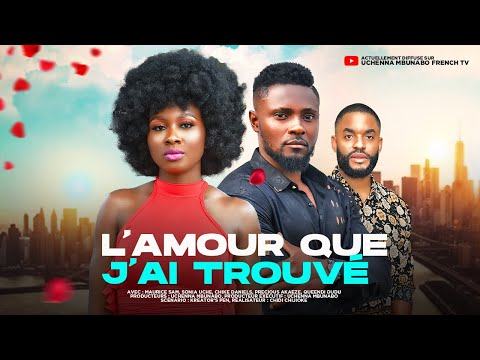 L'AMOUR QUE J'AI TROUVÉ - MAURICE SAM, SONIA UCHE, CHIKE DANIELS dernier film nigérian en français