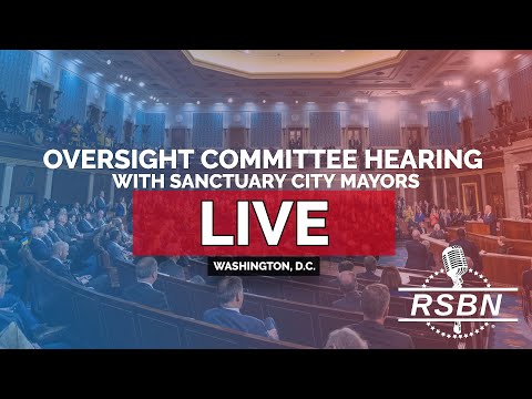 LIVE REPLAY: Oversight Committee Hearing with Sanctuary City Mayors - 3/5/25