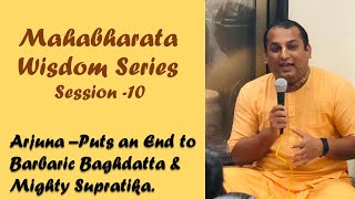 ARJUNA- Ends barbaric Baghdatta and Supratika |Session 10|(HINDI)|Mahabharata Wisdom Series.