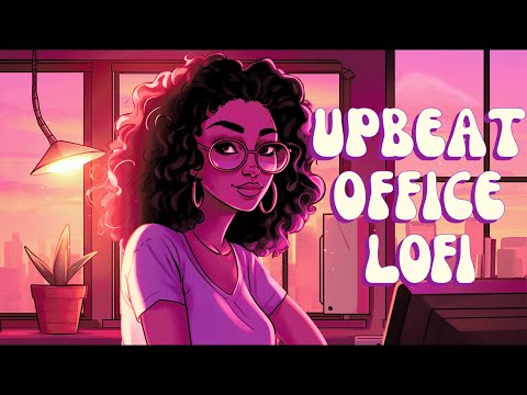 Upbeat Lofi - Uplifting Energy For The Office - Lift The vibe with R&B/Neo Soul