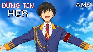 [AMV+Nightcore] Đừng Tin Her (Lyrics Full) B Ray x Young H x Masew