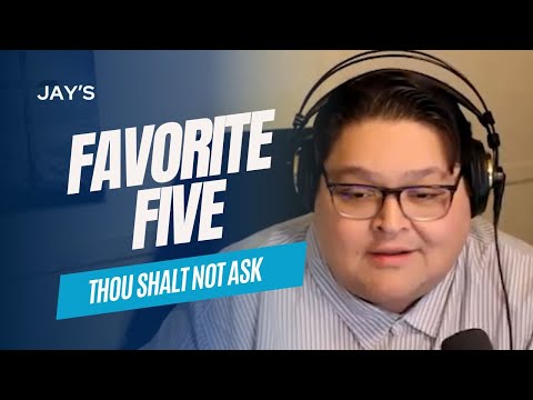 Jay's Favorite Five - Thou Shall Not Ask