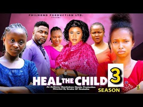 HEAL THE CHILD SEASON 3 (New Movie) 2025 Latest Nigerian Nollywood African Movie