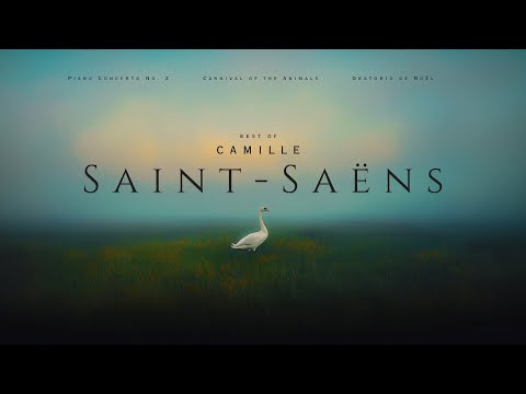 Best of Camille Saint-Saëns - Essential Classical  Music