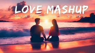 Non-Stop Love Mashup Lofi Mind Relax Song |Jukebox|Arijit Singh|Slowed and Reverb #song #arijitsingh