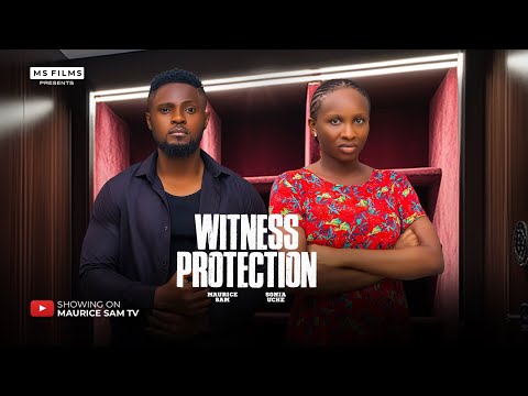 WITNESS PROTECTION -  MAURICE SAM, SONIA UCHE, 2024 FULL NIGERIAN MOVIE