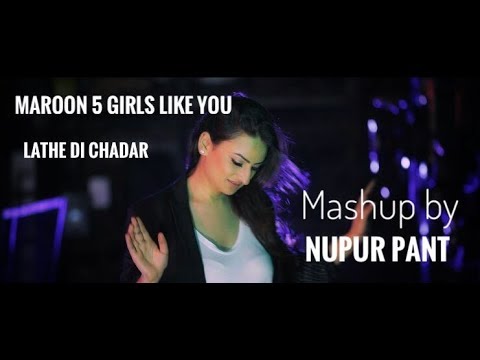 Maroon 5 - Girls Like you ft. Cardi B/ Lathe Di Chadar| Cover by Nupur Pant