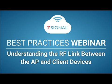 Understanding the RF Link Between the AP and Client Devices: Best Practices Webinar Series