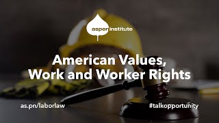 American Values, Work and Worker Rights