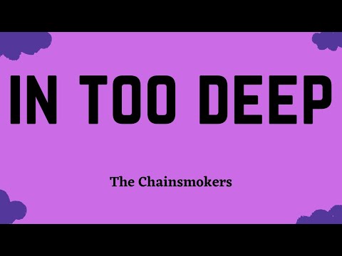 The Chainsmokers - In Too Deep (Lyric Video)