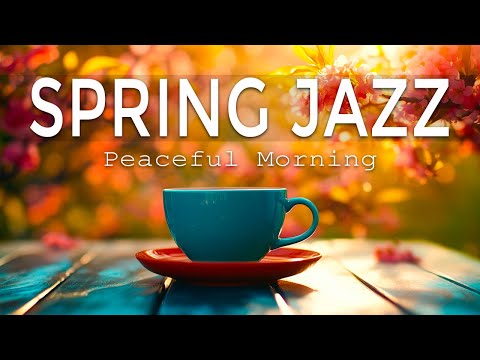 Spring Jazz ☕ Jazz & Bossa Nova Good Mood to relax - CAFE Music Peaceful Morning