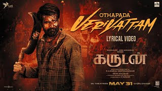 Othapada Veriyattam - Lyrical | Garudan | Soori,Sasikumar,Unni Mukundan |Yuvan |Vetrimaaran|RS Durai